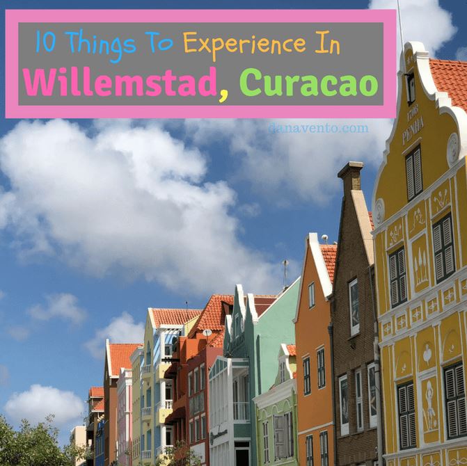 10 THINGS TO EXPERIENCE IN WILLEMSTAD CURACAO